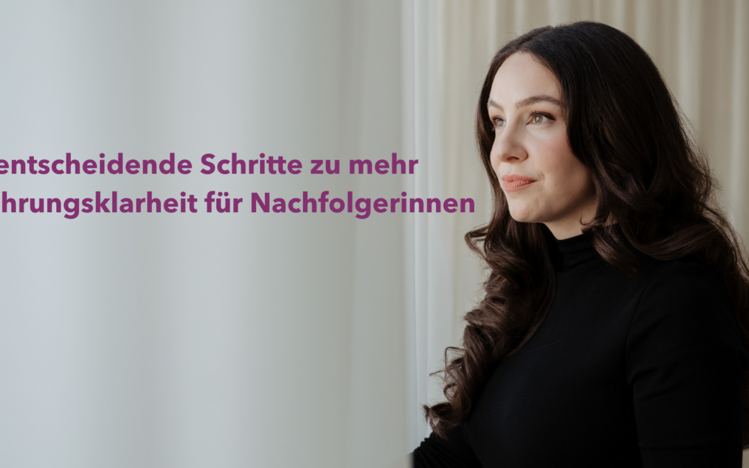 7 entscheidende Schritte zu mehr Führungsklarheit für Nachfolgerinnen